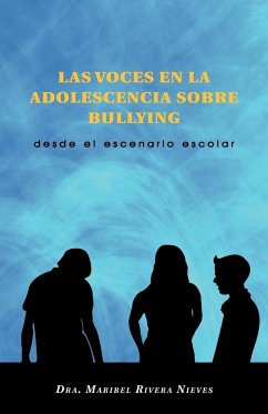 Las Voces En La Adolescencia Sobre Bullying - Nieves, Dra Maribel Rivera