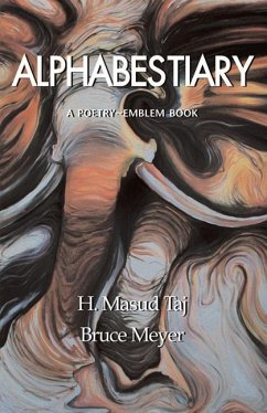 Alphabestiary: A Poetry-Emblem Book - Taj, H. Masud; Meyer, Bruce