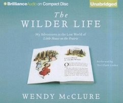 The Wilder Life: My Adventures in the Lost World of Little House on the Prairie - McClure, Wendy