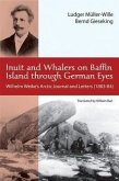 Inuit and Whalers on Baffin Island Through German Eyes: Wilhelm Weike's Arctic Journal and Letters (1883-84)