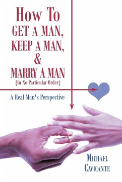 How to Get a Man, Keep a Man, and Marry a Man; In No Particular Order