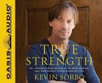 True Strength (Library Edition): My Journey from Hercules to Mere Mortal--And How Nearly Dying Saved My Life