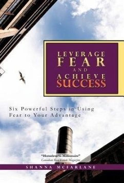 Leverage Fear and Achieve Success - McFarlane, Shanna