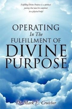 Operating In The Fulfillment Of Divine Purpose - Crutcher, Mark E.