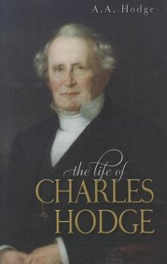 The Life of Charles Hodge - Hodge, A. A.