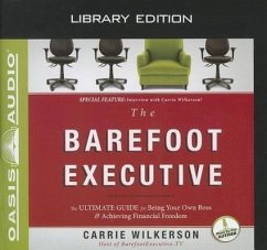 The Barefoot Executive (Library Edition): The Ultimate Guide to Being Your Own Boss and Achieving Financial Freedom - Wilkerson, Carrie