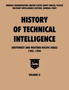 History of Technical Intelligence, Southwest and Western Pacific Areas, 1942-1945, Vol. II - U. S. Army Forces, Pacific