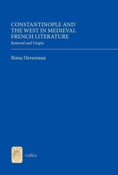 Constantinople and the West in Medieval French Literature - Devereaux, Rima