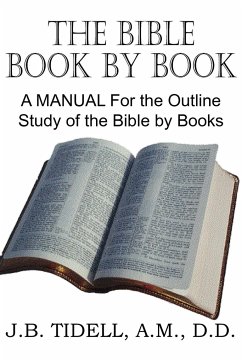 The Bible Book by Book, a Manual for the Outline Study of the Bible by Books - Tidwell, Josiah Blake