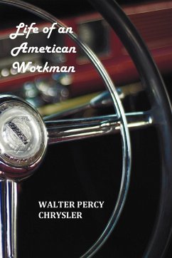 Life of an American Workman - Chrysler, Walter P.; Sparkes, Boyden