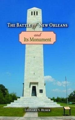 The Battle of New Orleans and Its Monument - Huber, Leonard
