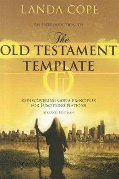 An Introduction to the Old Testament Template: Rediscovering God's Principles for Discipling Nations - Cope, Landa