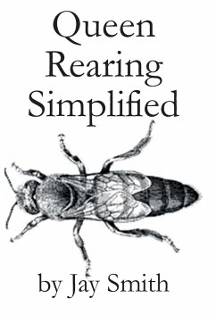 Queen Rearing Simplified - Smith, Jay