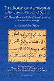 The Book of Ascension to the Essential Truths of Sufism: (Mi'raj Al-Tashawwuf Ila Haqa'iq Al-Tasawwuf) a Lexicon of Sufic Terminology