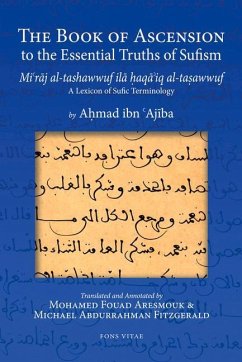 The Book of Ascension to the Essential Truths of Sufism: (Mi'raj Al-Tashawwuf Ila Haqa'iq Al-Tasawwuf) a Lexicon of Sufic Terminology - Ajiba, Ahmad Ibn