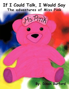 If I Could Talk, I Would Say the Adventures of Miss Pink