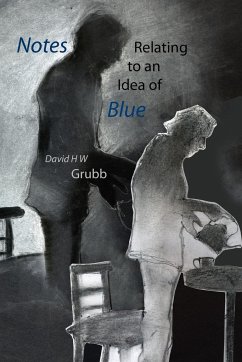 Notes Relating to an Idea of Blue - Grubb, David H. W. (David Herbert