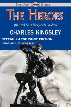 The Heroes (or Greek Fairy Tales for My Children) - Kingsley, Charles