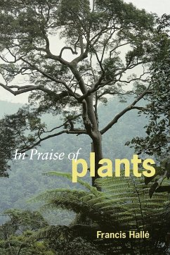 In Praise of Plants - Halle, Francis; Hallae, Francis