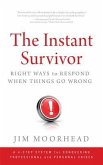 The Instant Survivor: Right Ways to Respond When Things Go Wrong