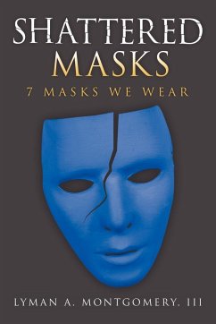 Shattered Masks - Montgomery, Lyman A. III