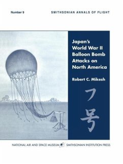 Japan's World War II Balloon Bomb Attacks on North America (Smithsonian Annals of Flight) - Mikesh, C. Robert; Smithsonian Institution