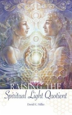 Raising the Spiritual Light Quotient - Miller, David K.