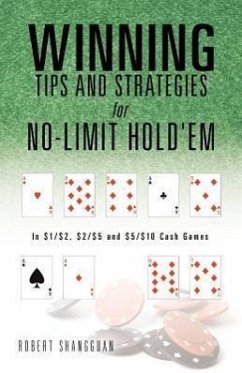 Winning Tips and Strategies for No-Limit Hold'em - Shangguan, Robert