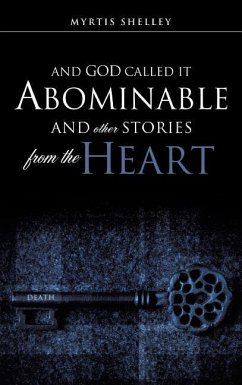 And God Called It Abominable and Other Stories from the Heart - Shelley, Myrtis