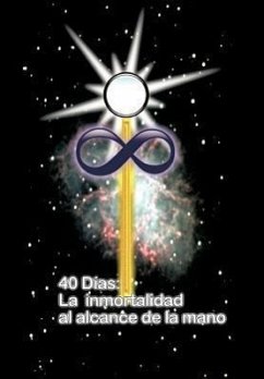 40 DIAS LA INMORTALIDAD AL ALCANCE DE LA MANO - Gonzalez, Juan Martin