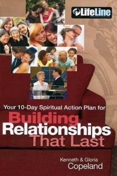 Building Relationships That Last: Your 10-Day Spiritual Action Plan - Copeland, Kenneth; Copeland, Gloria