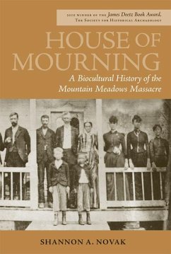 House of Mourning: A Biocultural History of the Mountain Meadows Massacre - Novak, Shannon A.