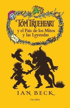 Tom Trueheart y el país de los mitos y las leyendas - Beck, Ian