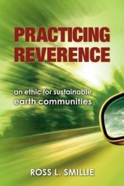 Practicing Reverence: An Ethic for Sustainable Earth Communities - Smillie, Ross