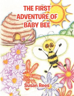 THE FIRST ADVENTURE OF BABY BEE - Rees, Susan