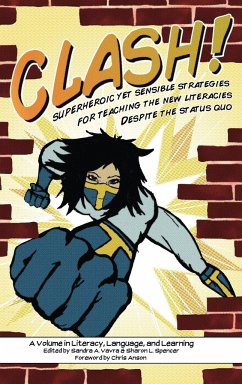 Clash! Superheroic Yet Sensible Strategies for Teaching the New Literacies Despite the Status Quo (Hc)