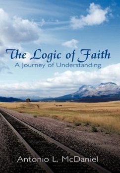 The Logic of Faith - McDaniel, Antonio L.