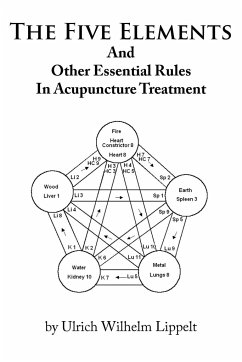 The Five Elements And Other Essential Rules In Acupuncture Treatment - Lippelt, Ulrich Wilhelm