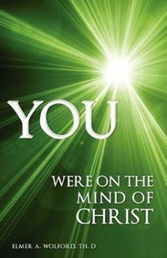 YOU Were on the Mind of Christ - Wolford, Th D. Elmer a.