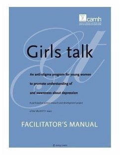 Girls Talk: An Anti-Stigma Program for Young Women to Promote Understanding of and Awareness about Depression: Facilitator's Manua - Thompson, Cathy; Martella, Angela; Gillett, Pam