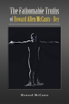 The FathomableTruths of Howard Allen McCants - Bey - McCants, Howard