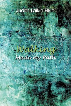 Walking Made My Path - Elkin, Judith Laikin