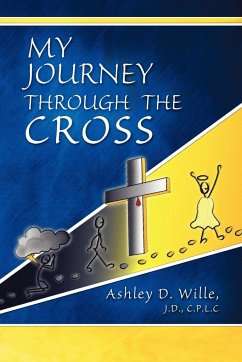 My Journey Through the Cross - Wille J. D. CPLC, Ashley D.