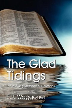 The Glad Tidings - Waggoner, Ellet Joseph; Waggoner, E. J.