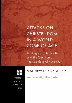 Attacks on Christendom in a World Come of Age - Kirkpatrick, Matthew D.