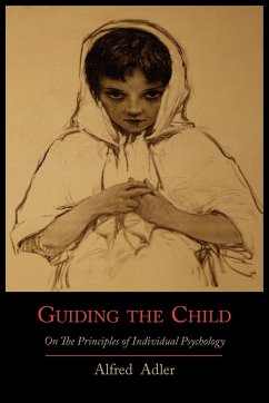 Guiding the Child on the Principles of Individual Psychology
