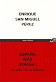 ¡España, más España! : la vida con la historia