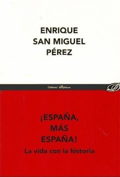 ¡España, más España! : la vida con la historia - San Miguel Pérez, Enrique