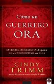 Cómo Un Guerrero Ora / The Prayer Warrior's Way
