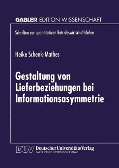 Gestaltung von Lieferbeziehungen bei Informationsasymmetrie - Schenk-Mathes, Heike